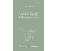 Kenneth Steven Atoms of Delight (Tascabile) In the Moment