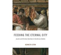 Kenneth Stow Feeding the Eternal City (Copertina rigida)