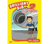 Kenneth T Jolivet Brilliant Bob is Curious (Copertina rigida)