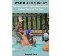 Kenneth Tara Water Polo Mastery (Tascabile)