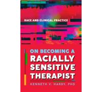 Kenneth V. Hardy On Becoming a Racially Sensitive Therapist (Tascabile)