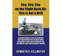 Kenneth V Killm Fire, Fire, Fire on the Flight Deck Aft; This Is Not (Tascabile)