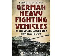Kenneth W. Este German Heavy Fighting Vehicles of the Second World W (Tascabile)