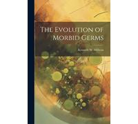 Kenneth W Millican The Evolution of Morbid Germs (Tascabile)