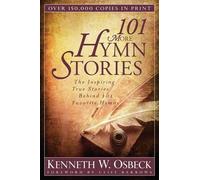 Kenneth W. Osbe 101 More Hymn Stories - The Inspiring True Stories B (Tascabile)