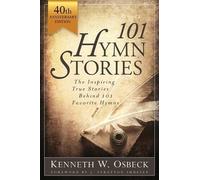 Kenneth W Osbeck 101 Hymn Stories - 40th Anniversary Edition (Tascabile)