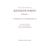 Kenneth White The Collected Works of Kenneth White, Volume 1 (Copertina rigida)
