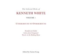 Kenneth White The Collected Works of Kenneth White, Volume 1 (Copertina rigida)