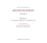 Kenneth White The Collected Works of Kenneth White, Volume 2 (Copertina rigida)