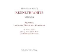 Kenneth White The Collected Works of Kenneth White, Volume 2 (Tascabile)