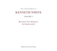 Kenneth White The Collected Works of Kenneth White, Volume 3 (Copertina rigida)