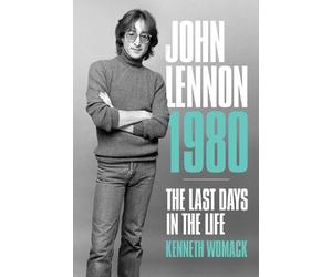 Kenneth Womack John Lennon, 1980: The Final Days (Tascabile)