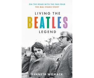 Kenneth Womack Living the Beatles Legend (Tascabile)