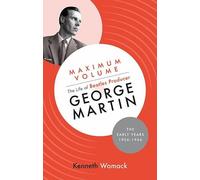 Kenneth Womack Maximum Volume: The Life of Beatles Producer G (Copertina rigida)