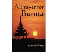 Kenneth Wong A Prayer For Burma (Tascabile)