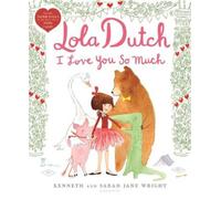 Kenneth Wright Lola Dutch I Love You So Much (Copertina rigida) Lola Dutch