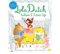 Kenneth Wright Lola Dutch When I Grow Up (Copertina rigida) Lola Dutch