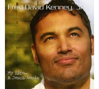Kenney, Fred David Jr. - My Life A Jesus Remix