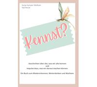 Kennst?: Geschichten über das, was wir alle kennen und Impulse dazu, was wir daraus machen können. Ein Buch zum Wiedererkennen, Weiterdenken und Wachsen.