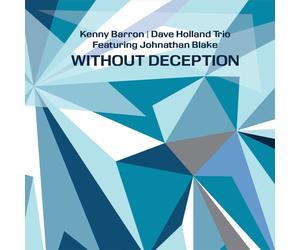 Kenny Barron/Dave Holland Trio featuring Johnathan Blake Without Deception (CD)