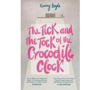 Kenny Boyle The Tick and the Tock of the Crocodile Clock (Tascabile)