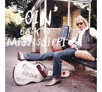 Kenny Brown - Going Back To Mississipi