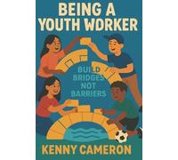 Kenny Cameron Being A Youth Worker (Tascabile)
