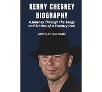 KENNY CHESNEY BIOGRAPHY: A Journey Through the Songs and Stories of a Country Icon