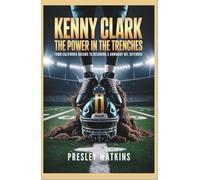 Kenny Clark: The Power in the Trenches: From California Dreams to Becoming a Dominant NFL Defender
