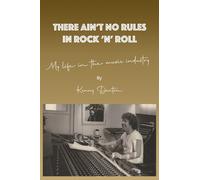 Kenny Denton There Ain't No Rules In Rock 'n' Roll (Tascabile)