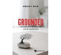 Kenny Eng GROUNDED: THE FARMER'S MINDSET FOR LIFE & LEADERSHIP (Tascabile)