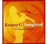 Kenny G Songbird - The Ultimate Collection (CD) Album