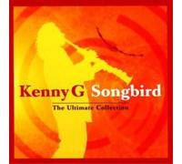 Kenny G - Songbird: Ultimate Collection