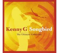 Kenny G Songbird - The Ultimate Collection (CD) Album