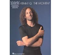 Kenny G - the Moment: Soprano, Alto, and Tenor Saxophone Artist Transcriptions