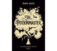 Kenny Gould The Potionmaster (Tascabile) School Beneath the City