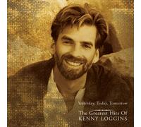 Kenny Loggins Yesterday Today Tomorrow: Greatest Hits (CD)