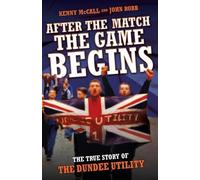 Kenny McCall John Robb After the Match, the Game Begins (Tascabile)
