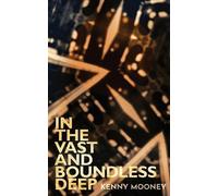 Kenny Mooney In the Vast and Boundless Deep (Tascabile)