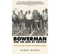 Kenny Moore Bowerman and the Men of Oregon (Tascabile)