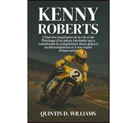 Kenny Roberts: L'histoire inspirante de la vie et de l'héritage d'un pilote intrépide qui a transformé la compétition moto grâce à sa détermination et à son esprit d'innovation