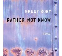 Kenny Roby - Rather Not Know