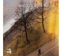 Kenny Wheeler & John Taylor On the Way to Two (CD) Album