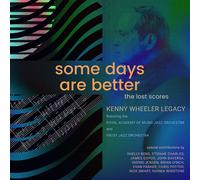 Kenny Wheeler Legacy Some Days Are Better: The Lost Scores (CD) Deluxe Album