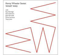 Kenny Wheeler Sextet What Was (CD) Album
