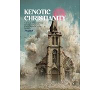 Kenotic Christianity: The True Christianity Versus The Babylonian Modern Church