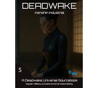 Kenshin Industrial: A Deadwake Universe Source-Book