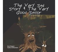 Kent a Wagner The Very Sad Story & The Very Good Savior (Tascabile)