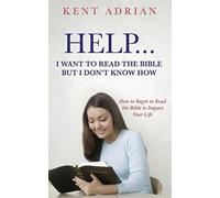 Kent Adrian Help...I Want to Read the Bible But I Don't Know How (Tascabile)