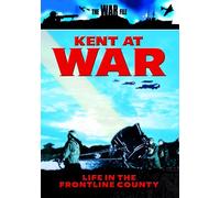 Kent At War - Life In The Front Line County [Edizione: Regno Unito]